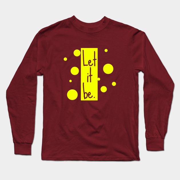 Let it be Long Sleeve T-Shirt by Mapunalajim